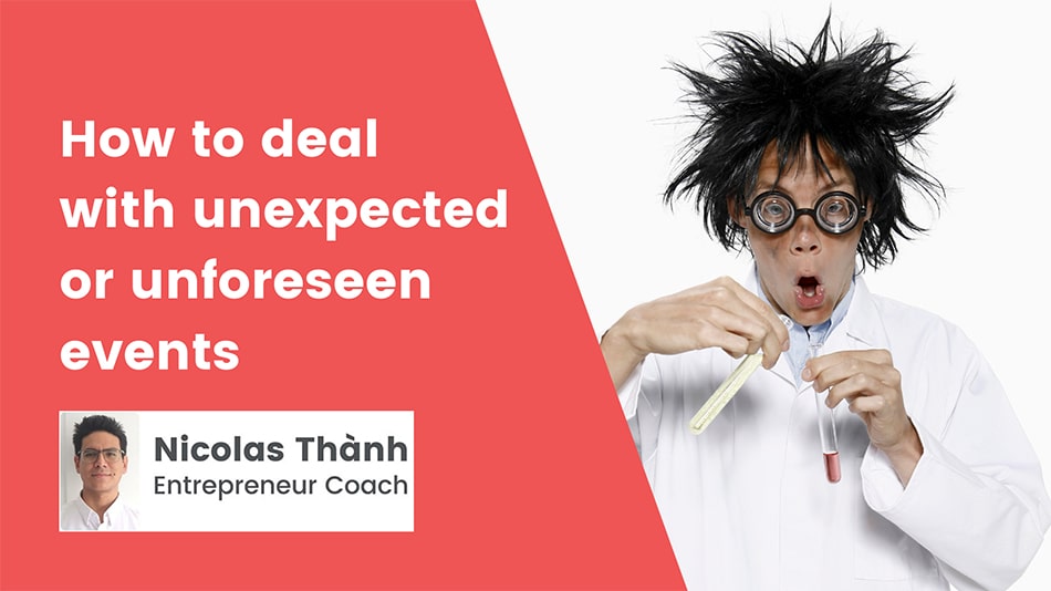 How to deal with unexpected or unforeseen events Nicolas Thanh
