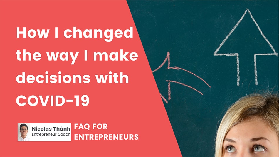 How I changed the way I make decisions with COVID-19 Nicolas Thanh